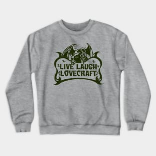 Live Laugh Lovecraft Crewneck Sweatshirt